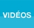 les vid&eacute;os